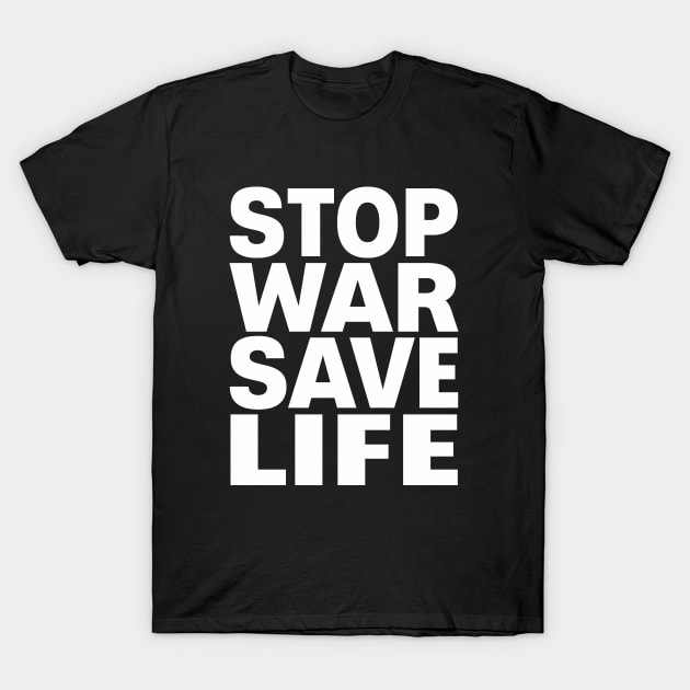 Stop war save life T-Shirt by Evergreen Tee